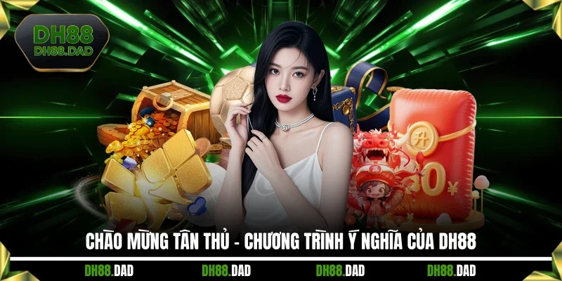 Chào mừng tân thủ - Chương trình ý nghĩa của DH88