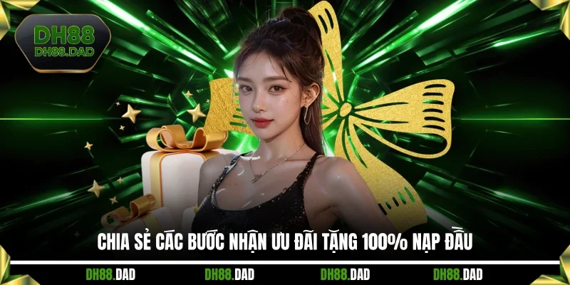 Chia sẻ các bước nhận ưu đãi tặng 100% nạp đầu