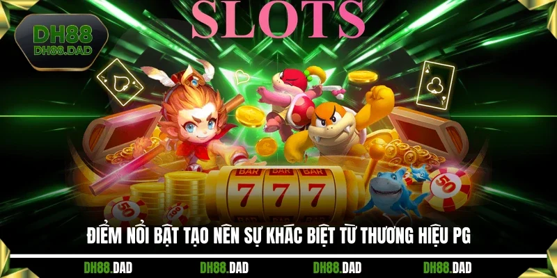 Điểm nổi bật tạo nên sự khác biệt từ thương hiệu PG