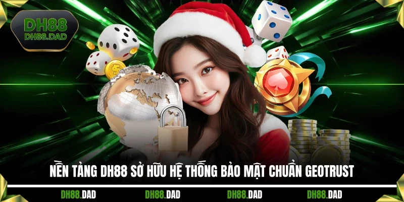 Nền tảng DH88 sở hữu hệ thống bảo mật chuẩn Geotrust