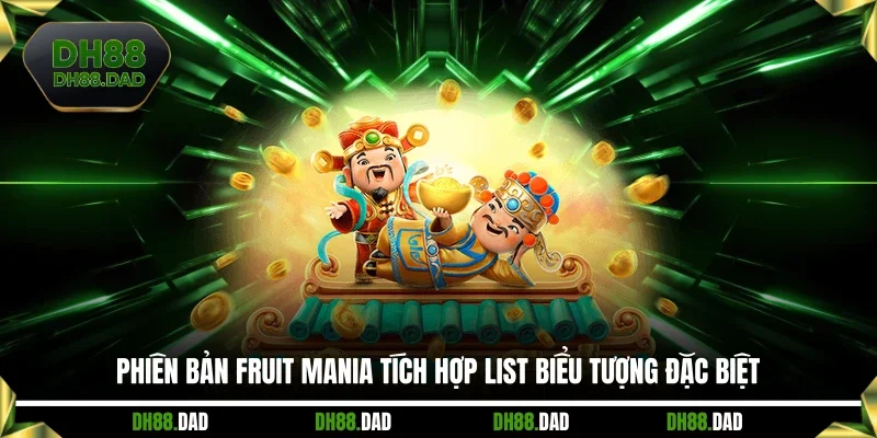 Phiên bản Fruit Mania tích hợp list biểu tượng đặc biệt 