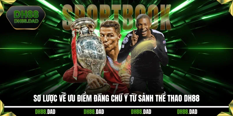 Sơ lược về ưu điểm đáng chú ý từ sảnh Thể thao DH88