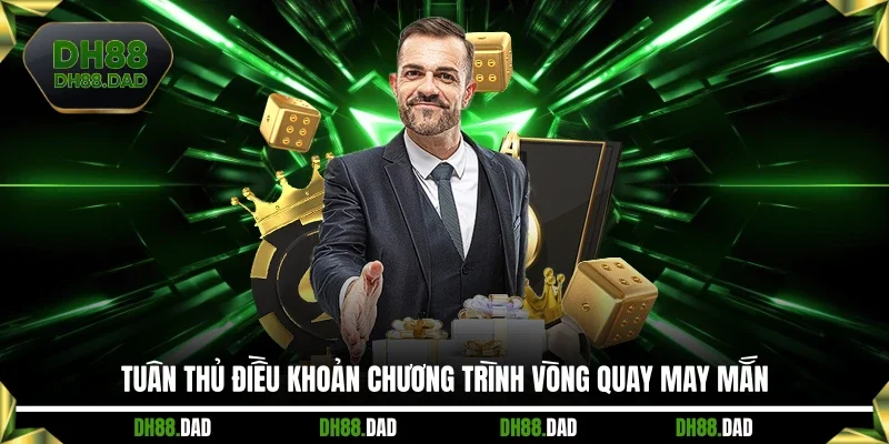 Tuân thủ điều khoản chương trình vòng quay may mắn