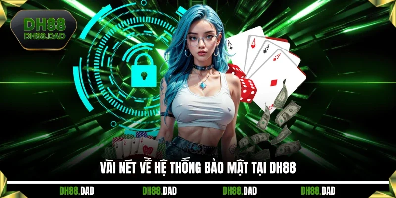 Vài nét về hệ thống bảo mật tại DH88