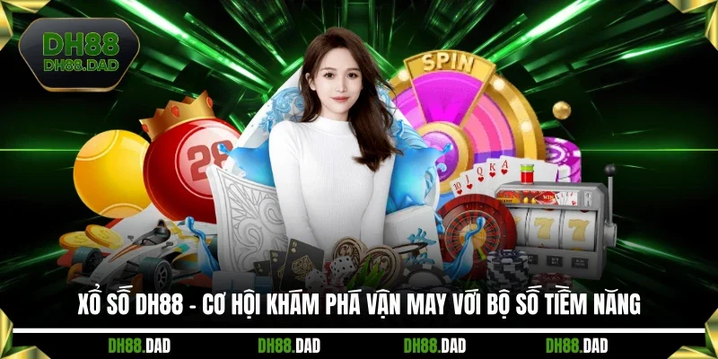 Xổ Số DH88 - Cơ Hội Khám Phá Vận May Với Bộ Số Tiềm Năng